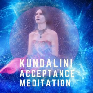 Kundalini Awakening Acceptance Meditation